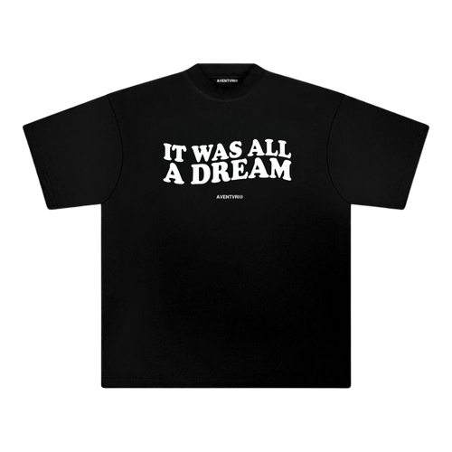 ''IT WAS ALL A DREAM'' - T-SHIRT